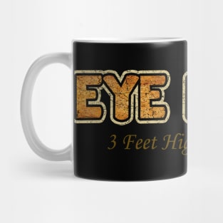 eye know. 3 feet hidh and rising Mug